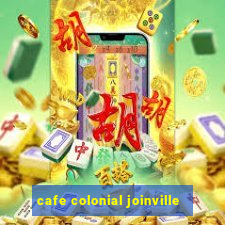 cafe colonial joinville